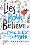 Lies Boys Believe - And the Epic Quest for Truth